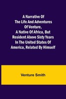 Venture Smith | A Narrative Of The Life And Adventures Of Venture, A Native...