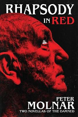 Rhapsody in Red: Two Novellas of The Damned By Peter Molnar - New Copy - 9781...
