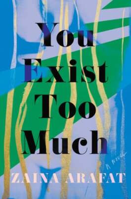 You Exist Too Much by Zaina Arafat: Used