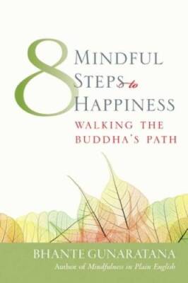 Eight Mindful Steps to Happiness: Walking the Buddha's Path - VERY GOOD