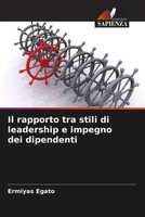 Ermiyas Egato | Il Rapporto Tra Stili Di Leadership E Impegno Dei Dipendenti