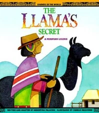 The Llama's Secret - A Peruvian Legend (Legends of the World) - Paperback - GOOD
