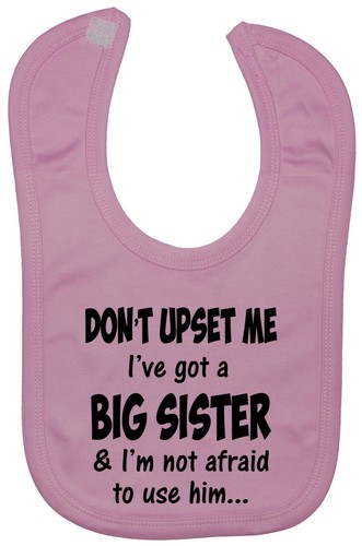 I've Got a Big Sister...Baby Feeding Bib Newborn-3yr Touch Fastener Gift - Picture 1 of 10