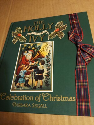 1991 The Holly and the Ivy : A Celebration of Christmas by Barbara Segall 