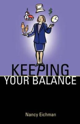 Keeping Your Balance - Paperback By Eichman, Nancy - GOOD