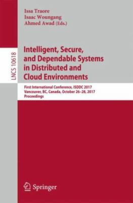 Intelligent, Secure, and Dependable Systems in Distributed and Cloud Environm...
