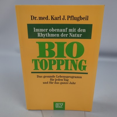 Bio Topping Karl J. Pflugbeil Gesund Leben Im Rhythmus Der Natur BLV 1991 Buch