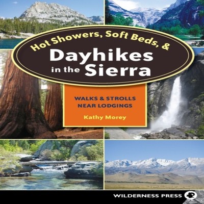 Hot Showers Soft Beds and Dayhikes in the Sierra Walks and Stroll