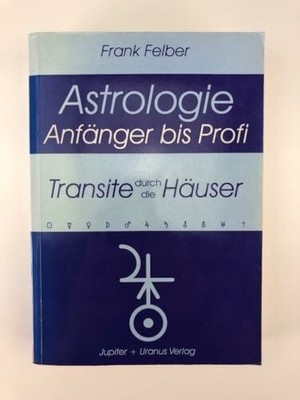 Transite durch die Häuser (Astrologie Anfänger - Profi) Buch Jupiter + Uranus