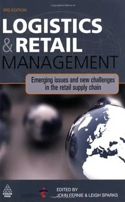 Logistics and Retail Management: Emerging issues and new challenges in the retai