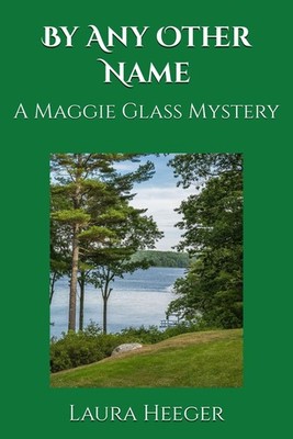 By Any Other Name: A Maggie Glass Mystery (The Maggie Glass Mysteries)