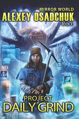 Project Daily Grind (Mirror World Book #1) by Alexey Osadchuk (2017, Trade ...