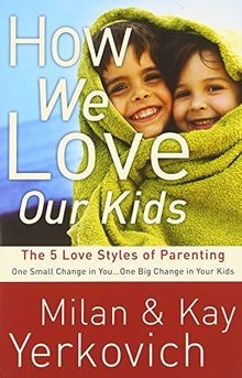 How We Love Our Kids: The Five Love Styles of Par... | Buch | Zustand akzeptabel