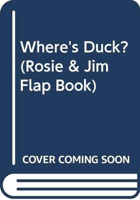 Where's Duck? (Rosie & Jim Flap Book), Cunliffe, John