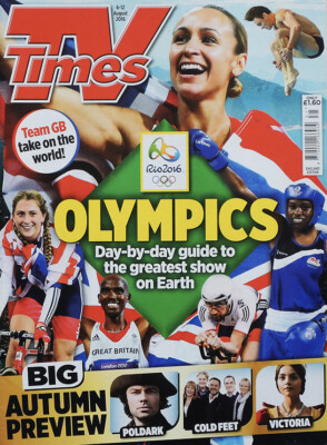TV TIMES 6 AUG 2016 . RIO OLYMPICS FRONT COVER . POLDARK . COLD FEET . VICTORIA