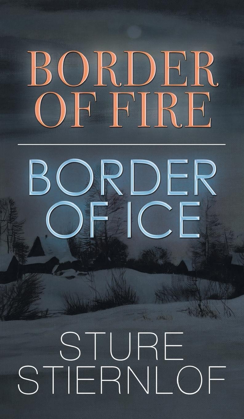 Sture Stiernlof | Border Of Fire, Border Of Ice | Buch | Englisch