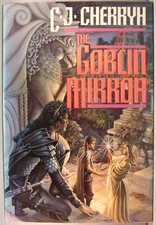 Cherryh, C. J. - The Goblin Mirror HCDJ 1st Edition 1992 Near Fine