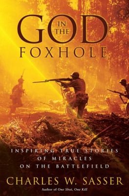 God in the Foxhole : Inspiring True Stories of Miracles on the Ba