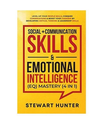 Social + Communication Skills & Emotional Intelligence [EQ] Mastery [4 in 1]: Le