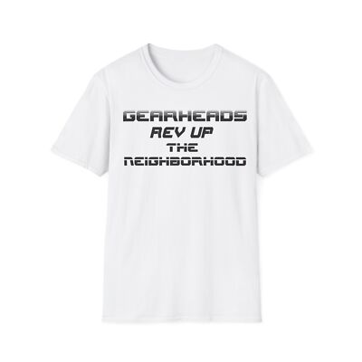 Car Guys Gearheads Neighborhood Rev Tshirt, Automotive Enthusiast Tee, Unisex