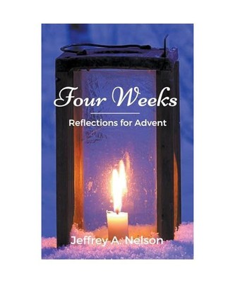 Four Weeks: Reflections for Advent, Nelson, Jeffrey