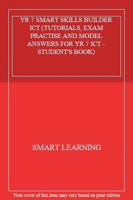 YR 7 SMART SKILLS BUILDER ICT (TUTORIALS, EXAM PRACTISE AND MODE