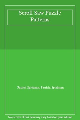 Scroll Saw Puzzle Patterns,Patrick Spielman, Patricia Spielman