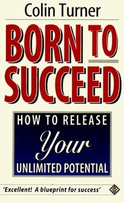 Born to Succeed: How to Achieve the H..., Turner, Colin