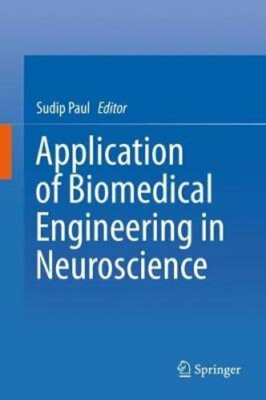Application of Biomedical Engineering in Neuroscience by Sudip Paul: New