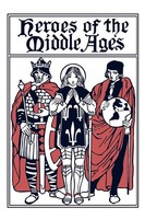 Heroes Of The Middle Ages (Yesterday's Classics)