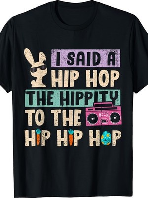I Said Hip The Hippity To Hop Hip Hop Bunny Easter Day T- Shirt Men'
