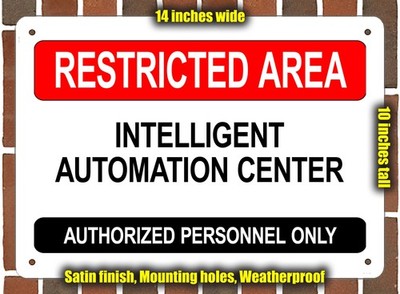 Metal Sign - INTELLIGENT AUTOMATION CENTER - RESTRICTED AREA - 14x10