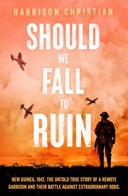 Should We Fall to Ruin: New Guinea, 1942. The  by Harrison Christian PAPERBACK