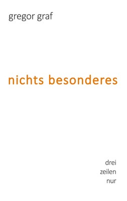 nichts besonderes | drei zeilen nur | Gregor Graf | Taschenbuch | 84 S. | 2023