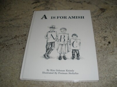 A IS FOR AMISH KIM KNISELY & FREIMAN STOLTZFUS HARDCOVER SIGNED 1993 (B63)