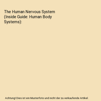 The Human Nervous System (Inside Guide: Human Body Systems), Lawton, Cassie M.