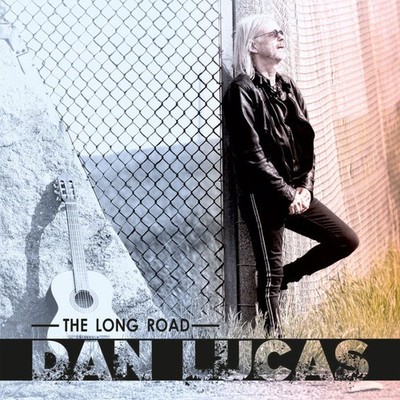 DAN LUCAS - The Long Road CD AOR Melodic Blues Rock NEU NEW Karo