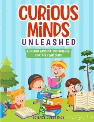 Curious Minds Unleashed Fun and Fascinating Science for - Paperback NEW SCIENCE
