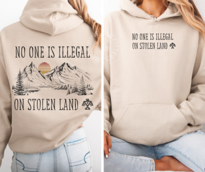 NO ONE IS ILLEGAL ON STOLEN LAND | PRO IMMIGRANT & INDIGENOUS | ANTI MAGA HOODIE
