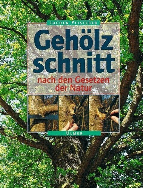 Thumbnail - Gehölzschnitt Nach Den Gesetzen Der Natur, Jochen A. Pfisterer