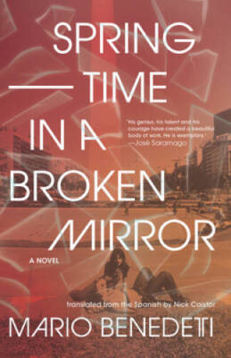 Springtime in a Broken Mirror: A Novel - Hardcover By Benedetti, Mario - GOOD