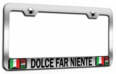 DOLCE FAR NIENTE Italy Steel Auto SUV License Plate Frame. CAN PERSONALIZE