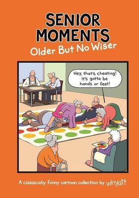 Senior Moments: Older but no wiser by Tim Whyatt Hardcover Book