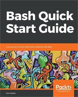 Bash Quick Start Guide (Paperback or Softback)