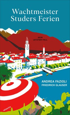 Wachtmeister Studers Ferien | Kriminalroman | Andrea Fazioli (u. a.) | Buch
