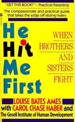 He Hit Me First: When Brothers and Sisters Fight by Louise Bates Ames (English)