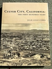 Culver City, California The First Hundred Years - Julie Lugo Cerra - RARE BOOK