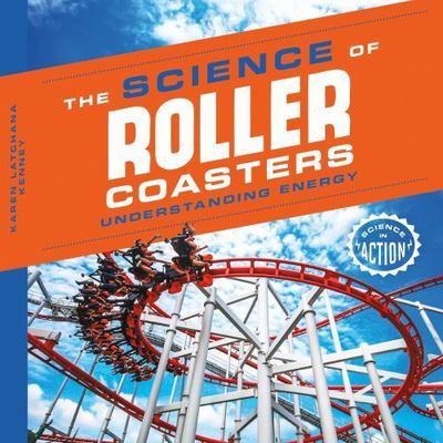 Science of Roller Coasters: Understanding Energy: Understanding Energy