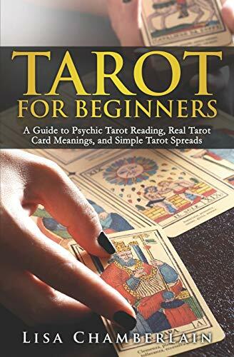 Tarot for Beginners: A Guide to Psychic Tarot Reading, Real Tarot Card Meanings