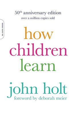 How Children Learn, 50th anniversary edition 50th Edition by John Holt (English)